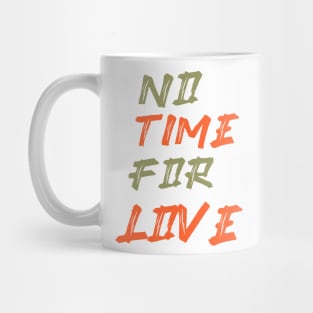 NO TIME FOR LOVE Mug